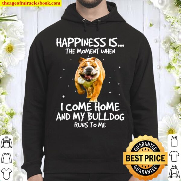 Bulldog happiness is the moment bulldog lovers Hoodie