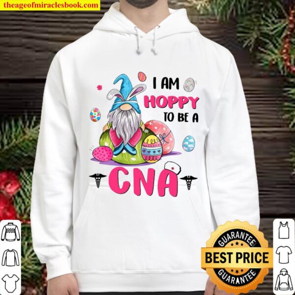 Bunny Gnome I Am Hoppy To Be A CNA Happy Easter 2021 Hoodie