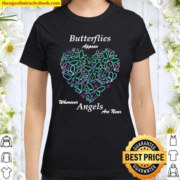 Butterflies Appear Whenever Angels Are Near Classic Women T-Shirt