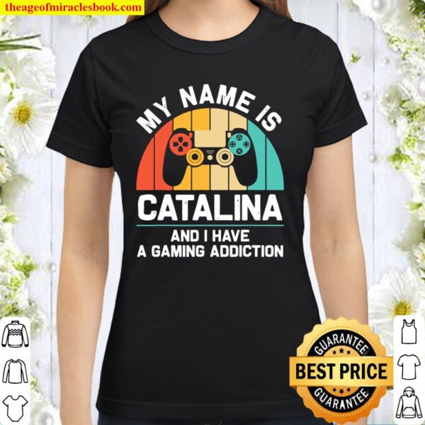 CATALINA Name Personalized Gaming Geek Birthday Classic Women T-Shirt