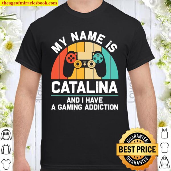CATALINA Name Personalized Gaming Geek Birthday Shirt