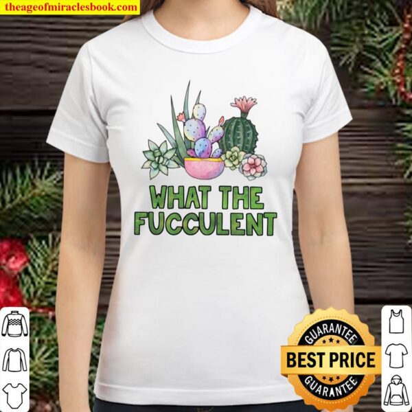 Cactus What The Fucculent Classic Women T-Shirt