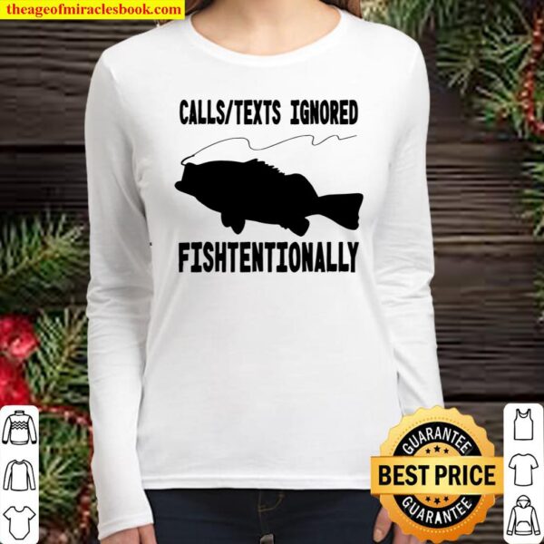 Calls Texts Ignored Fishtentionally Fishing Women Long Sleeved