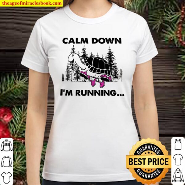Calm Down I’m Running Classic Women T-Shirt