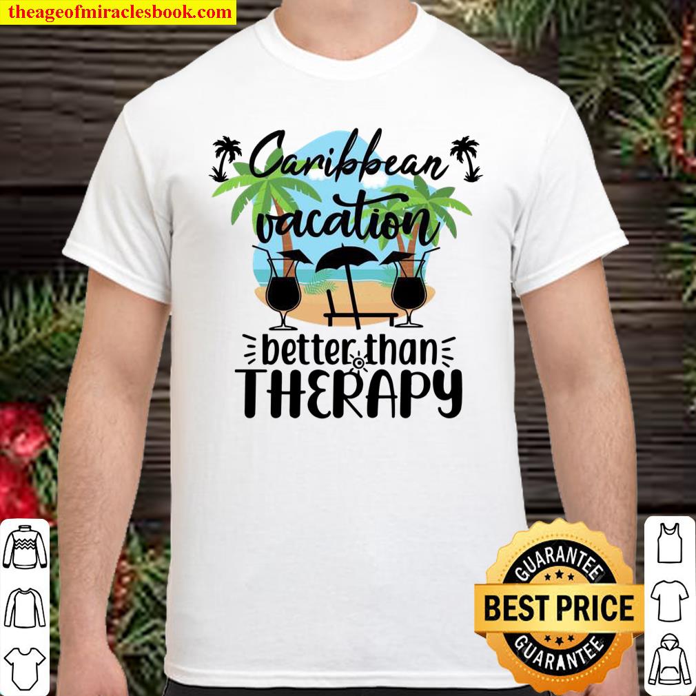 Caribbean Vacation Better Than Therapy Drinks & Beach Chair Shirt