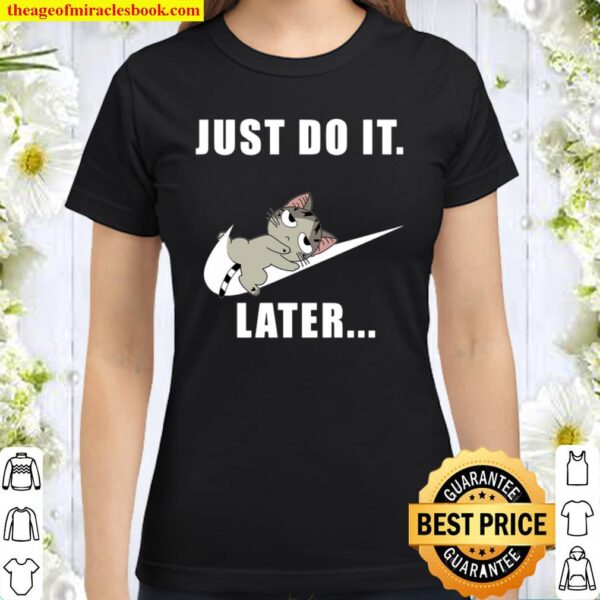 Cat Just Do It Later Classic Women T-Shirt