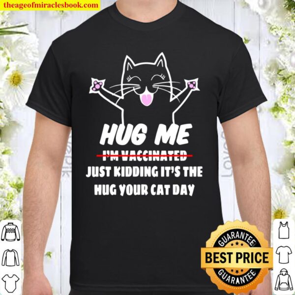 Cat Lovers Hug Me I’m Vaccinated cats Vaccine Shirt