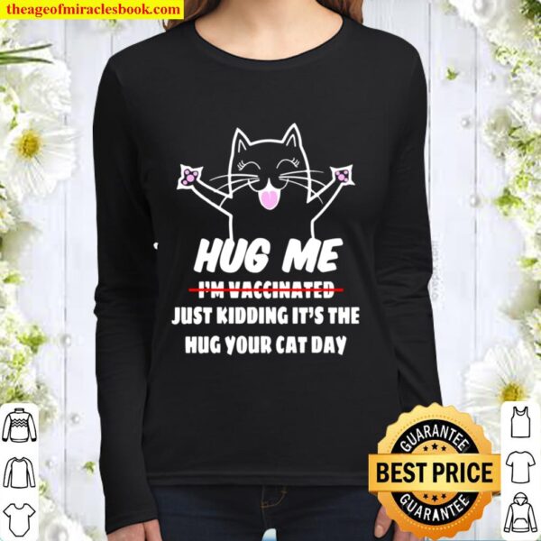 Cat Lovers Hug Me I’m Vaccinated cats Vaccine Women Long Sleeved