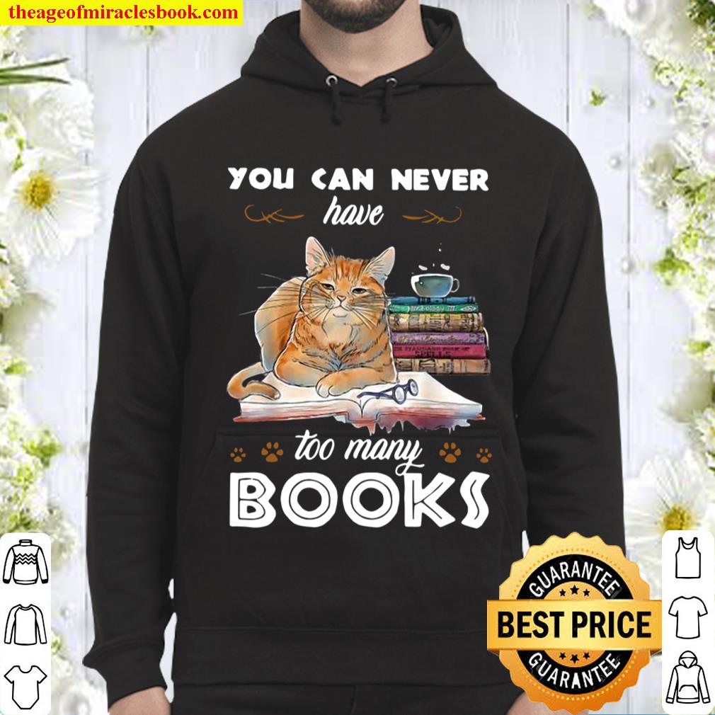 Cat You Can Never Have Too Many Books Hoodie
