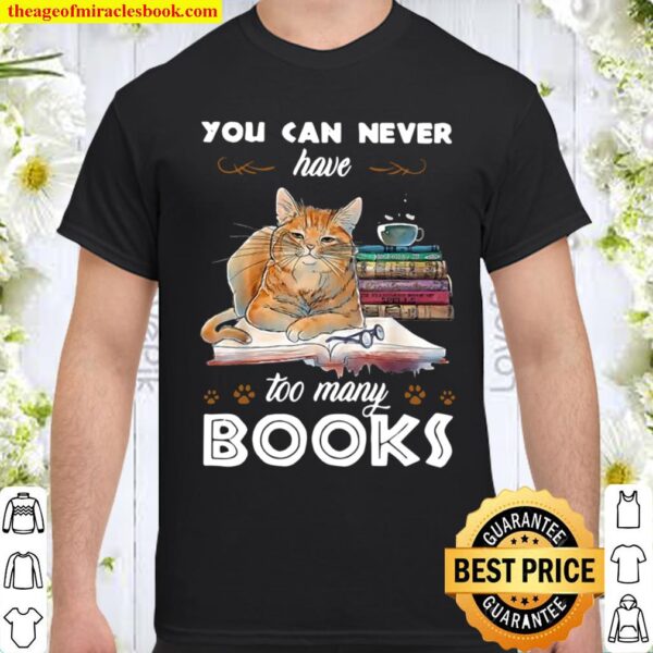 Cat You Can Never Have Too Many Books Shirt