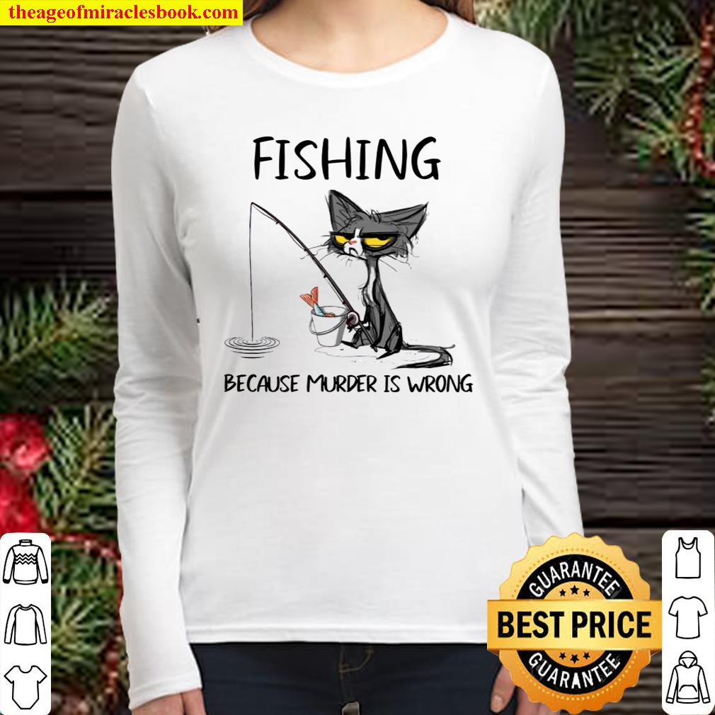 Cat fishing because murder is wrong Women Long Sleeved
