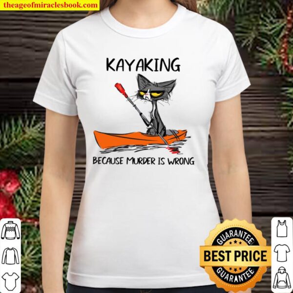 Cat kayaking because murder is wrong Classic Women T Shirt