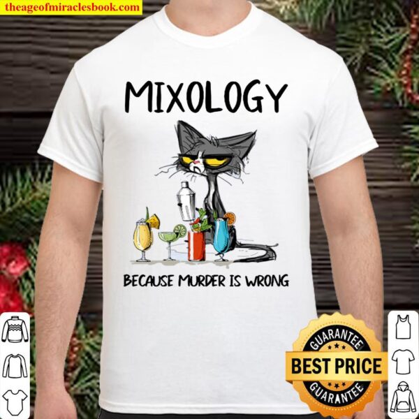 Cat mixology because murder is wrong Shirt