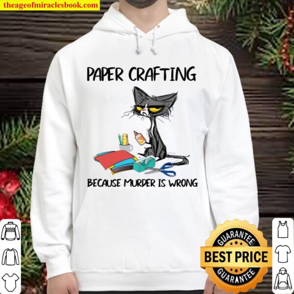 Cat paper crafting because murder is wrong Hoodie