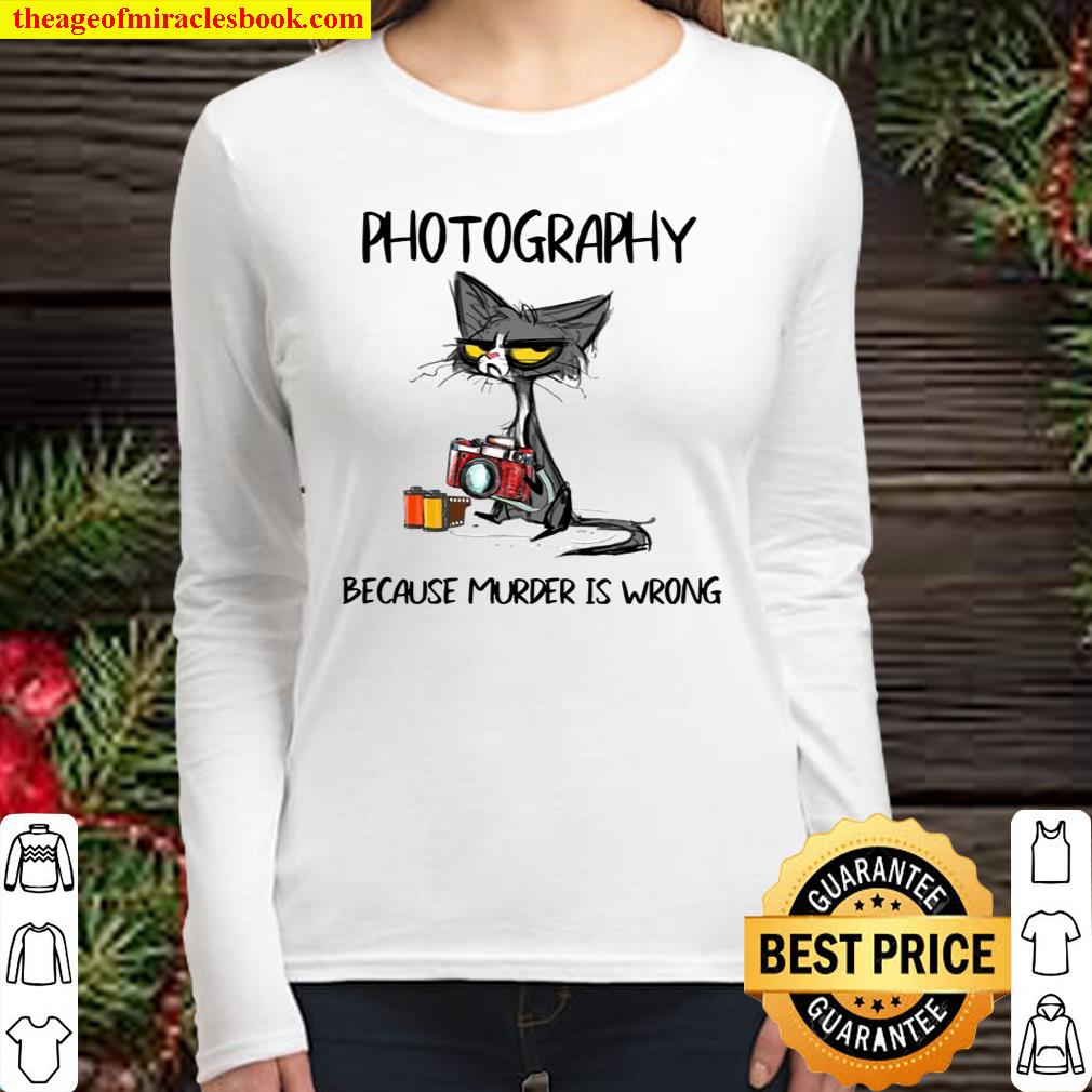 Cat photography because murder is wrong Women Long Sleeved