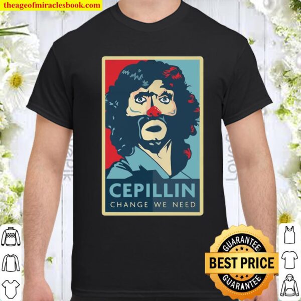 Cepillin Clown Change We Need Limited Design Shirt