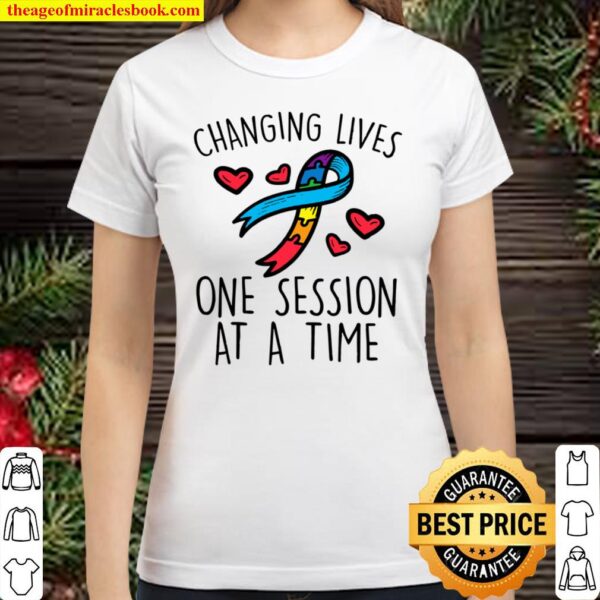 Changin Lives One Session At A Time Autism Awareness Teacher Classic Women T-Shirt