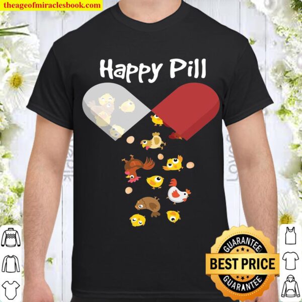 Chicken Happy Pill 2021 Shirt