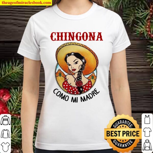 Chingona Como Mi Madre Classic Women T-Shirt