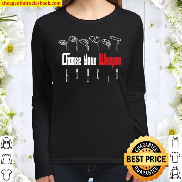 Choose Your Weapon for My Golf Retirement Plan Women Long Sleeved