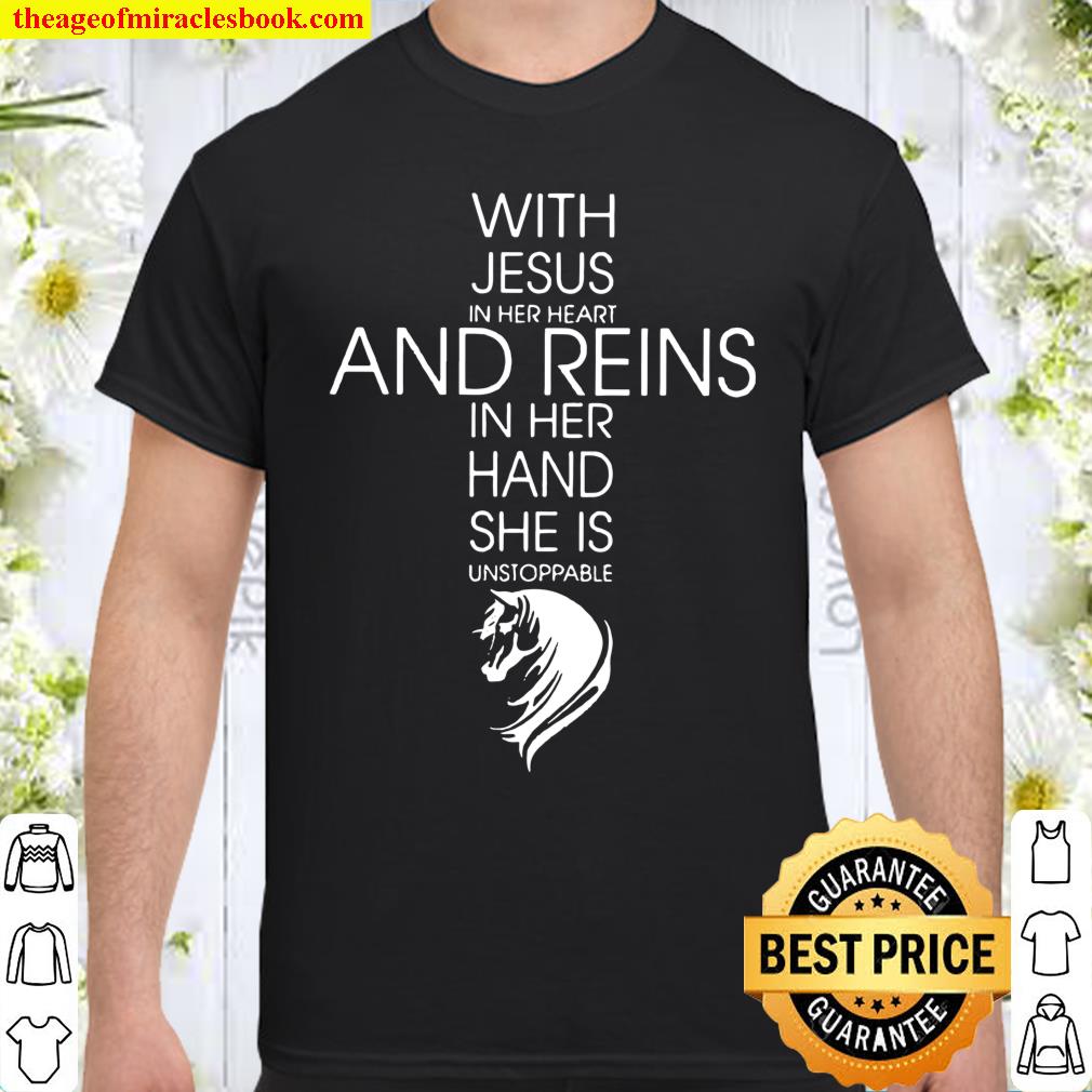 Christ With Jesus In Her Heart And Reins In Her Hand She Is Unstoppable Horse Dark Shirt