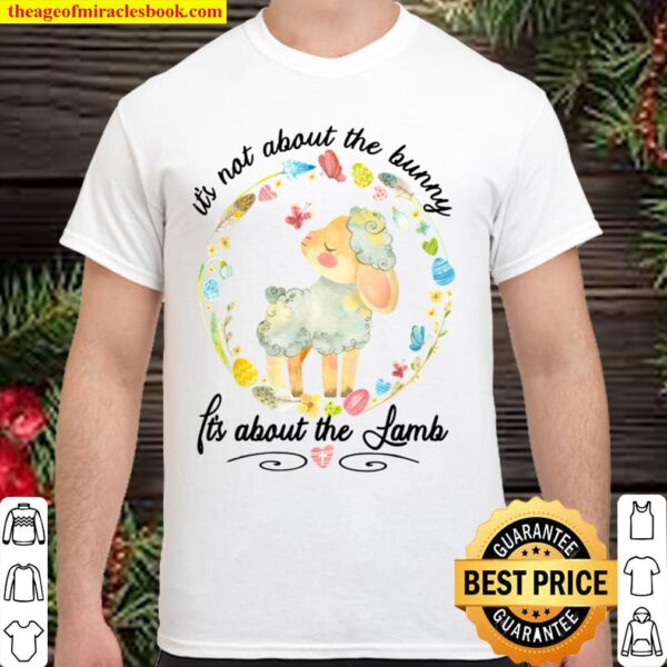 Christian Easter Not About The Bunny Floral Cute Lamb Shirt
