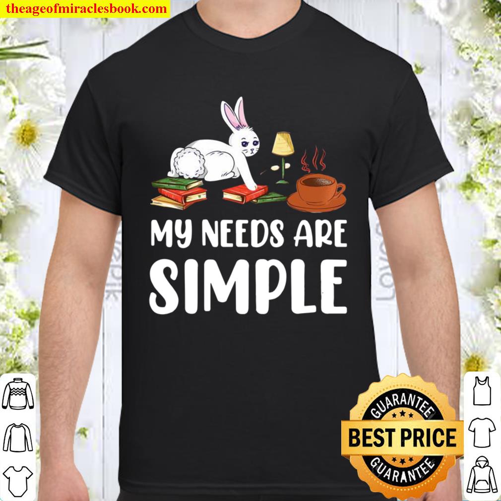 Coffee Bunny Books My Needs Are Simple Cute Easter Shirt, hoodie, tank top, sweater
