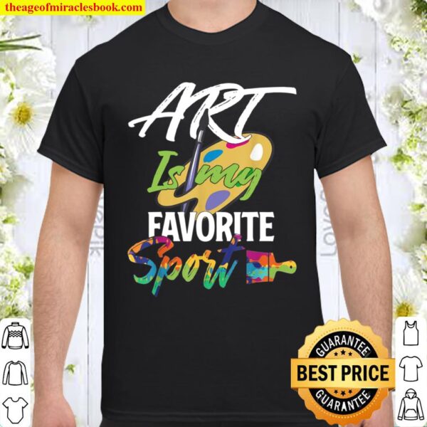 Cool Art Is My Favorit Sport Statmement Shirt