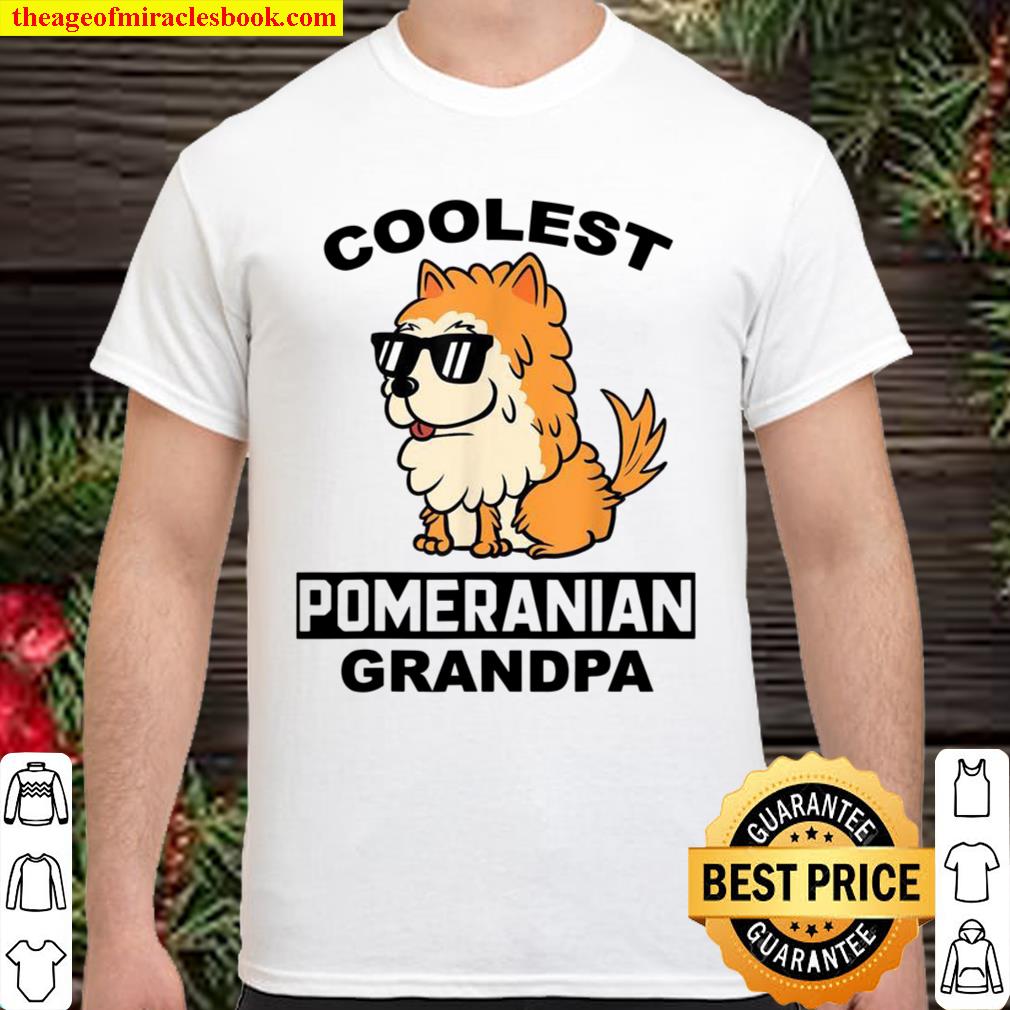 Coolest Pomeranian Grandpa Dog limited Shirt, Hoodie, Long Sleeved, SweatShirt