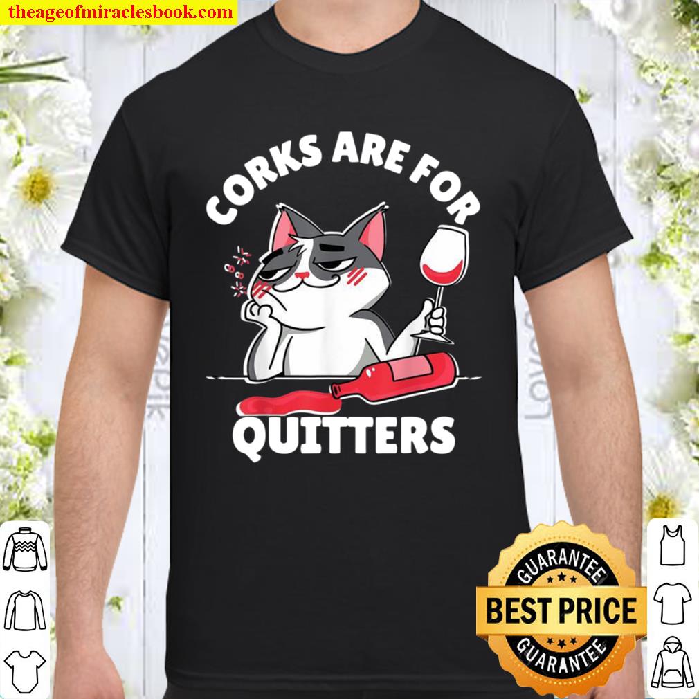 Corks are for Quitters Shirt Wine Drinking Quote limited Shirt, Hoodie, Long Sleeved, SweatShirt