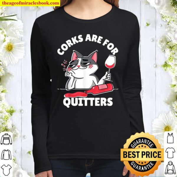 Corks are for Quitters Shirt Wine Drinking Quote Women Long Sleeved