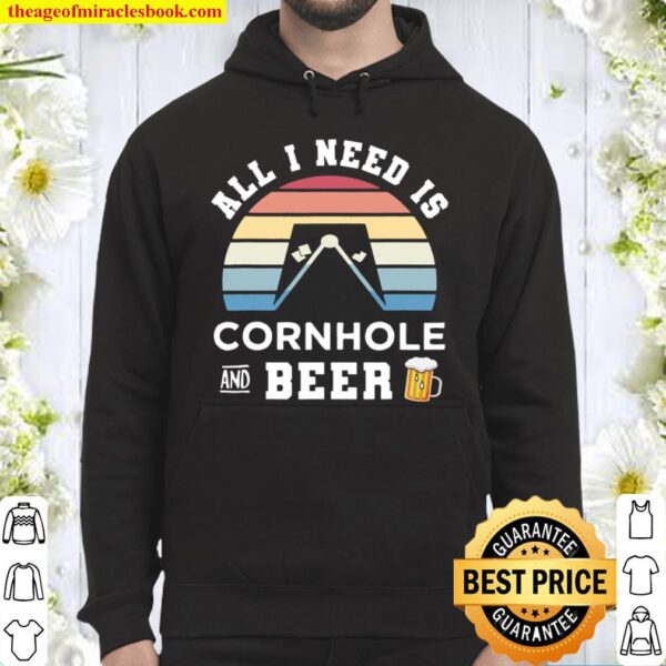 Cornhole All I Needs Is Cornhole And Beer Hoodie