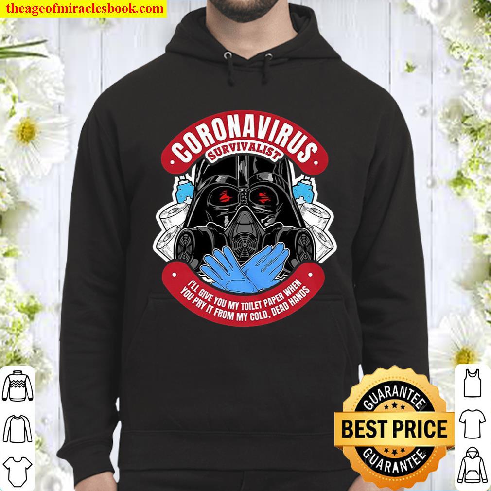 Coronavirus Survivalist I’ll Give You My Toilet Paper When You Pry It Hoodie
