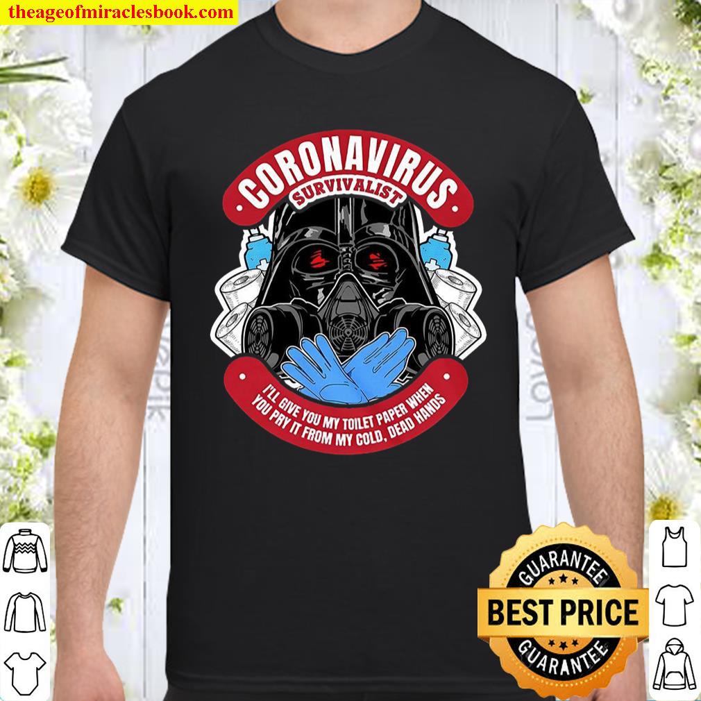 Coronavirus Survivalist I’ll Give You My Toilet Paper When You Pry It From My Cold Dead Hands Shirt