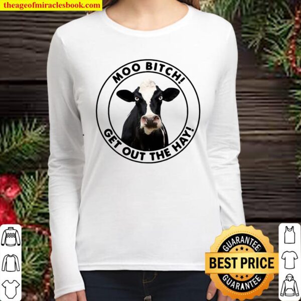 Cow Moo Bitch Get Out The Hay Women Long Sleeved