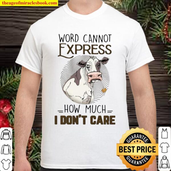 Cow Word Cannot Express How Much I Don’t Care Shirt
