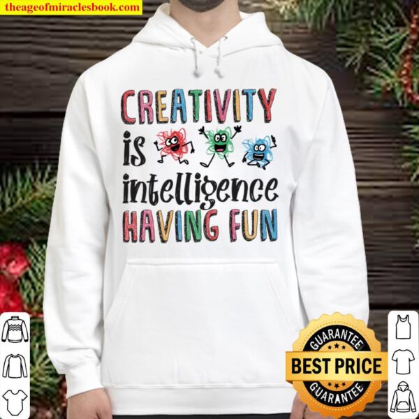 Creativity is intelligence having Fun Shirt - Scribble Day Hoodie