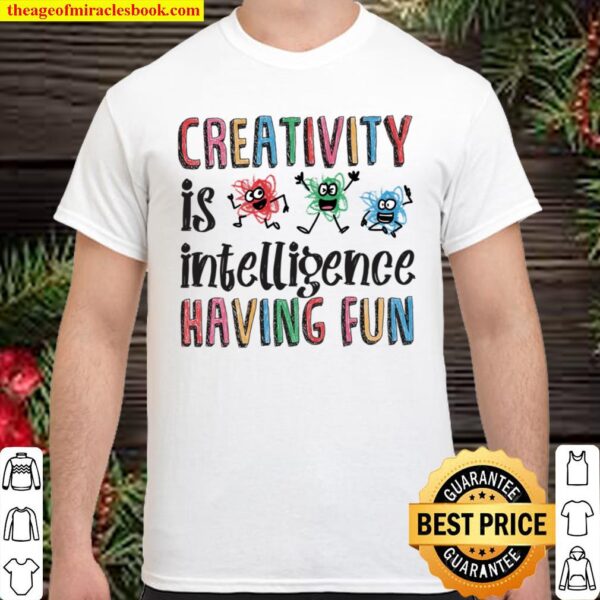 Creativity is intelligence having Fun Shirt - Scribble Day Shirt