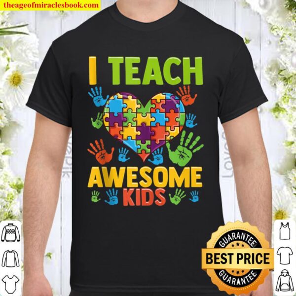 Cute I Teach Awesome Autism _ Special Education Teacher Shirt