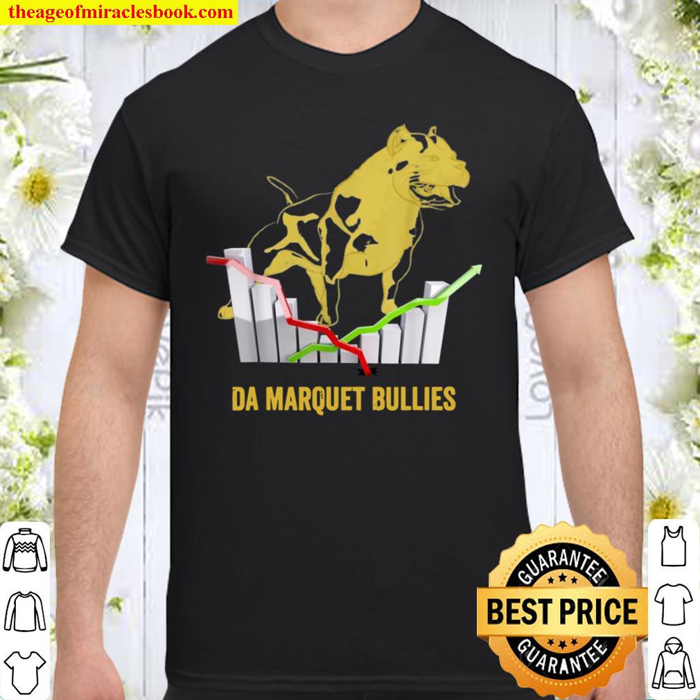 Da MarQuet Bullies Stock Market Design Shirt