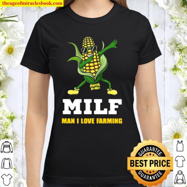 Dabbing Corn Cob MILF Man I Love Farming Classic Women T-Shirt