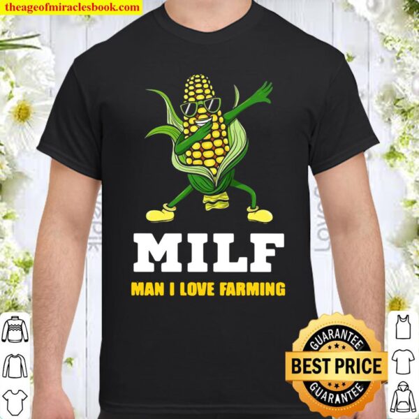 Dabbing Corn Cob MILF Man I Love Farming Shirt
