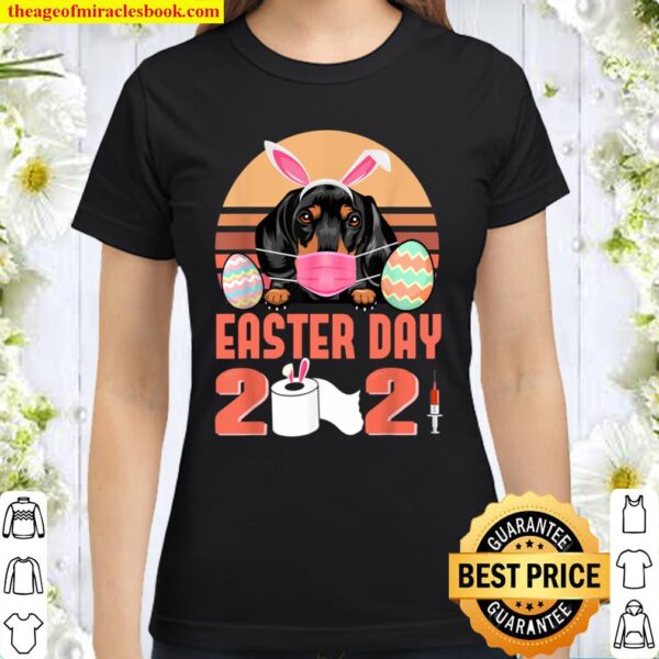 Dachshund Dog Face Mask Rabbit Bunny Egg Easter Day 2021 Classic Women T-Shirt