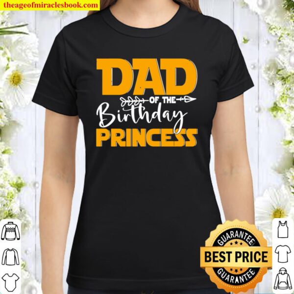 Dad of the Birthday Princess Daughter Family Birthday Classic Women T-Shirt
