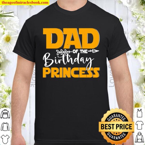 Dad of the Birthday Princess Daughter Family Birthday Shirt