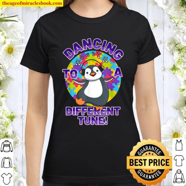 Dancing to a Different Tune Autism Awareness Penguin Classic Women T-Shirt