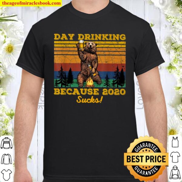 Day Drinking Because 2020 Sucks Bear Camping Fire Drinking Retro Vinta Shirt