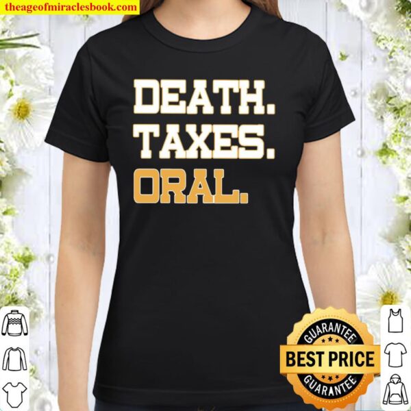Death Taxes Oral Classic Women T-Shirt