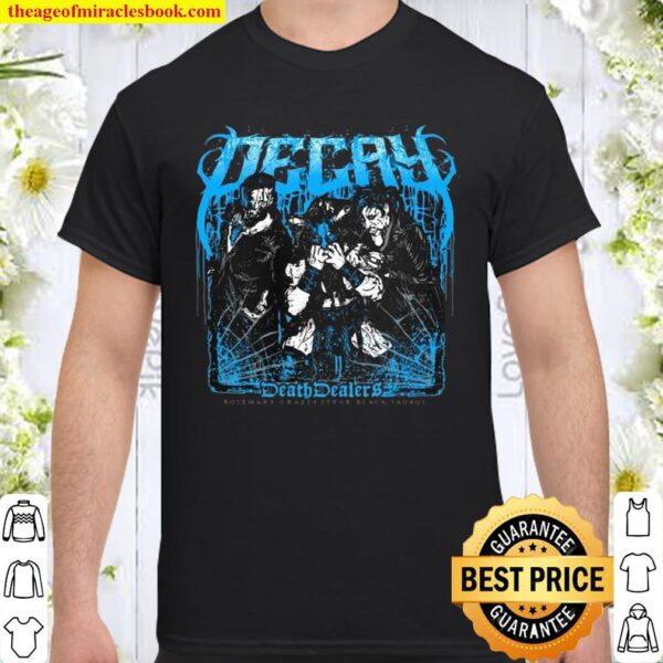 Decay Rosemary Crazzy Steve and Black Taurus Death Dealers Shirt