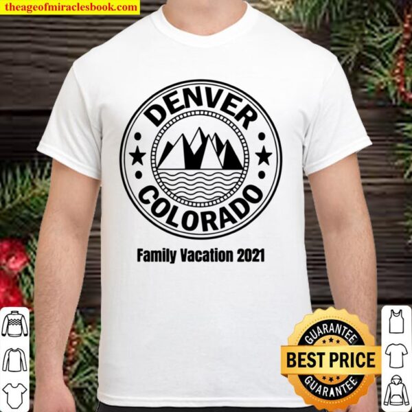 Denver Colorado Family Vacation 2021 Rocky Mountains Shirt